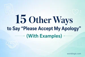 Other Ways to Say “Please Accept My Apology”
