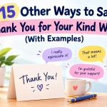 Other Ways to Say “Thank You for Your Kind Words”