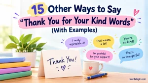 Other Ways to Say “Thank You for Your Kind Words”